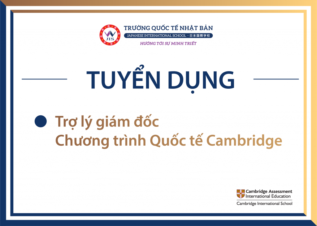 THÔNG BÁO TUYỂN DỤNG: TRỢ LÝ GIÁM ĐỐC CHƯƠNG TRÌNH QUỐC TẾ CAMBRIDGE