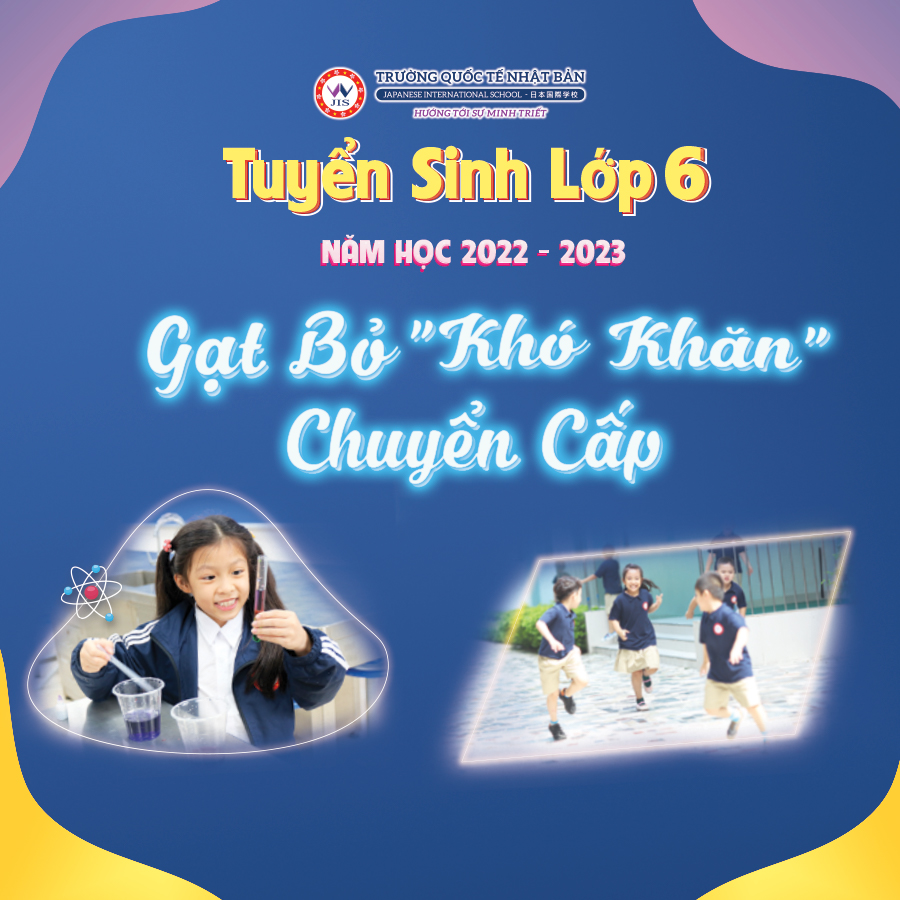 GẠT BỎ KHÓ KHĂN CHUYỂN CẤP – TẠO ĐÀ BỨT PHÁ CHO TRẺ VÀO LỚP 6